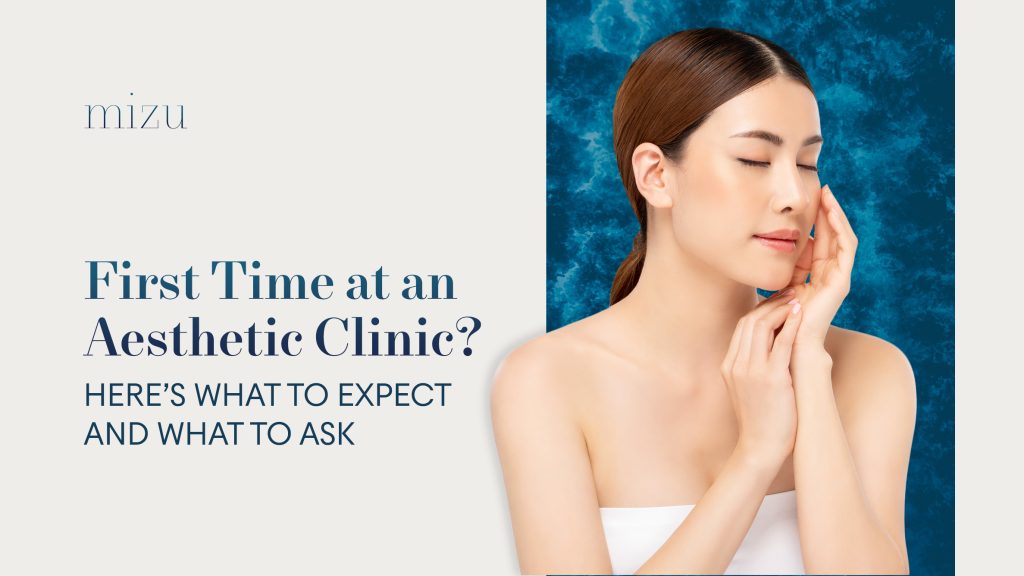 First Time at an Aesthetic Clinic in Singapore | Mizu
