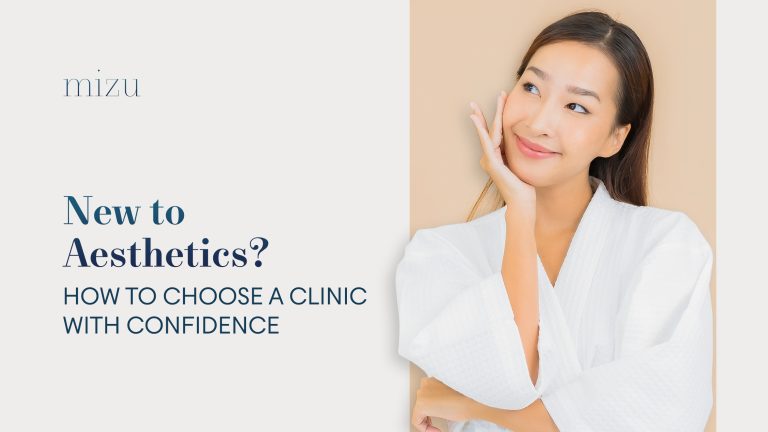 New to Aesthetics How to Choose a Clinic with Confidence - Mizu Aesthetic
