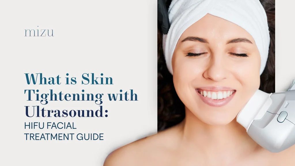 What is Skin Tightening w/ Ultrasound | Mizu