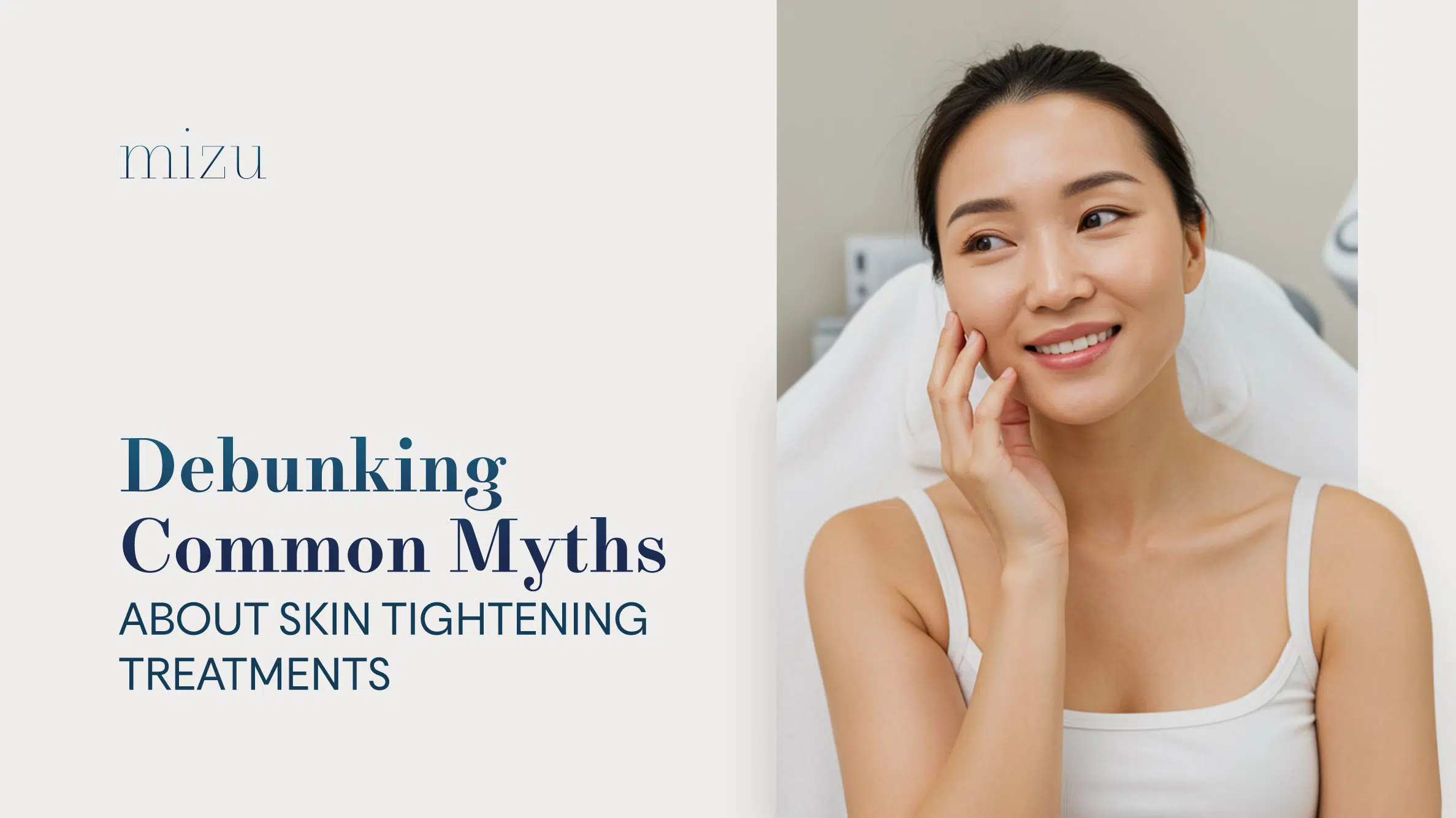 Debunking Common Myths About Skin Tightening Treatments | Mizu